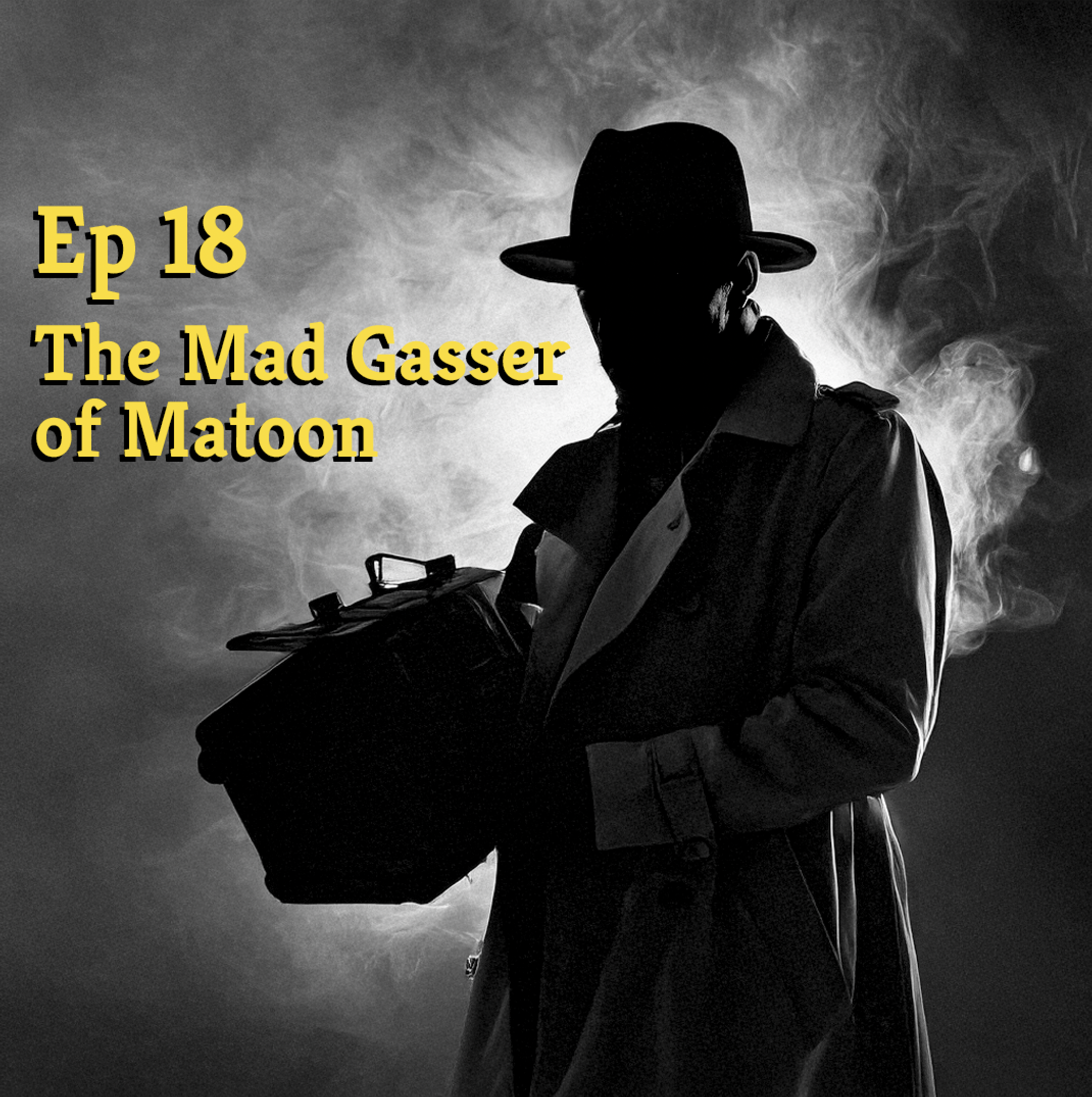 Ep 18 – The Mad Gasser of&nbsp;Matoon