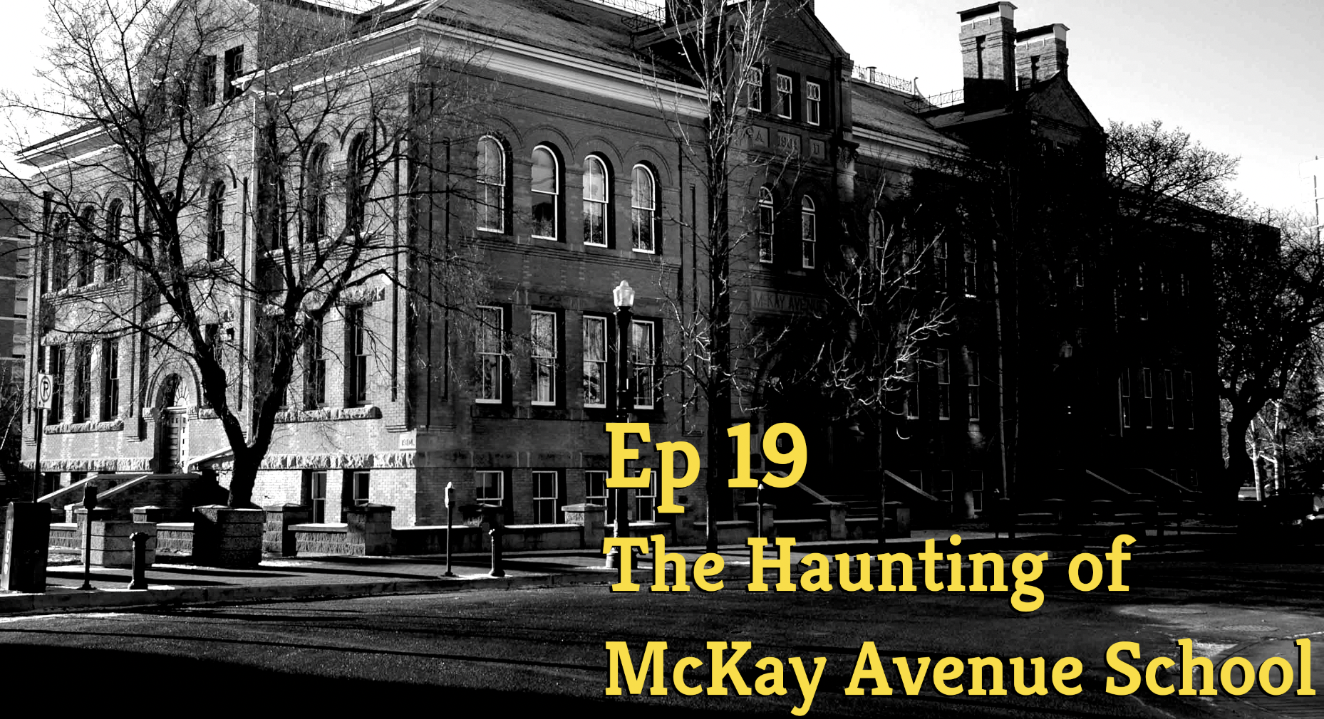 Ep 19 – The Haunting of McKay Avenue&nbsp;School
