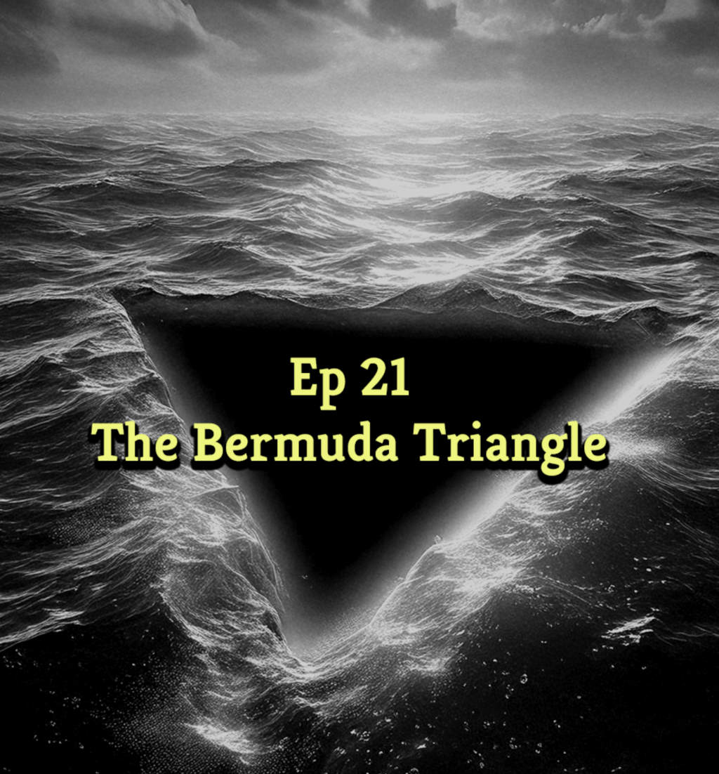 Ep 21- The Bermuda&nbsp;Triangle