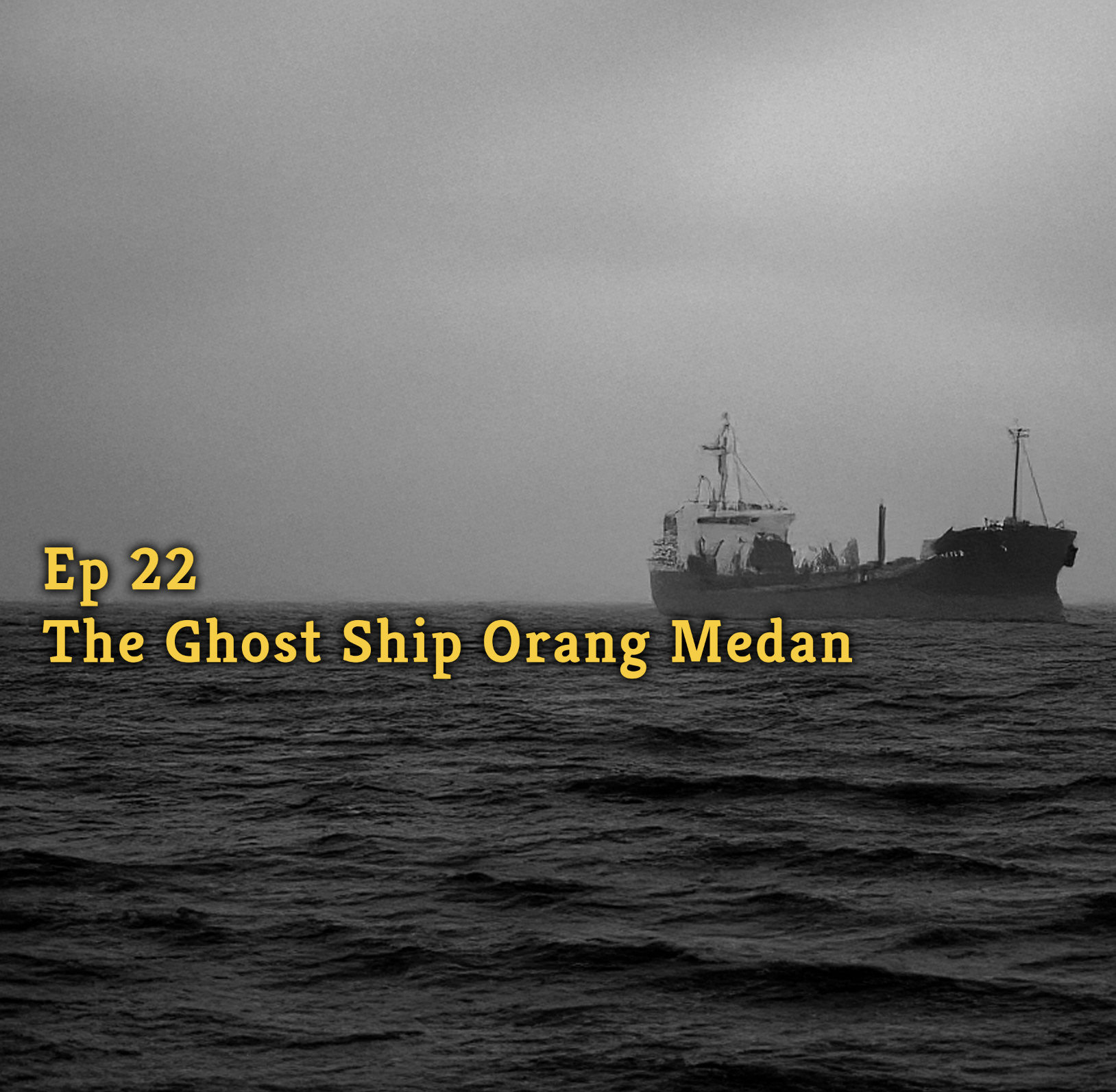 Ep 22 – The Ghost Ship Orang&nbsp;Medan