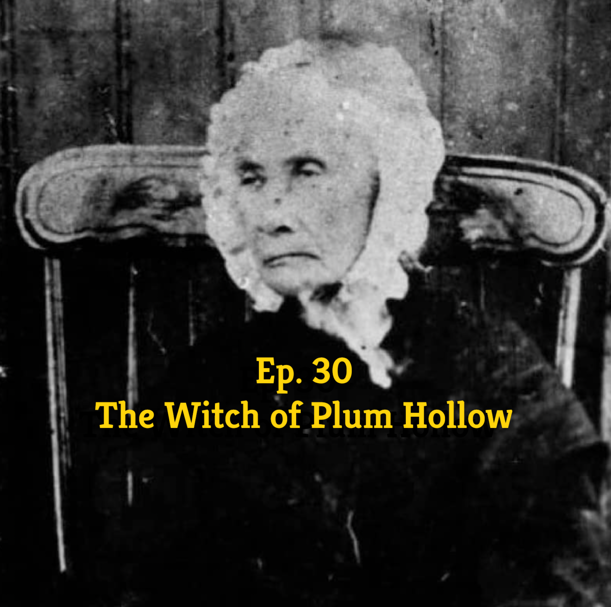 Ep 30 – The Witch of Plum Hollow